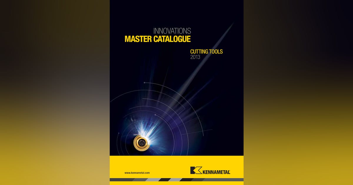 AllInclusive Kennametal Master Catalog 2013 Brings Together Best of
