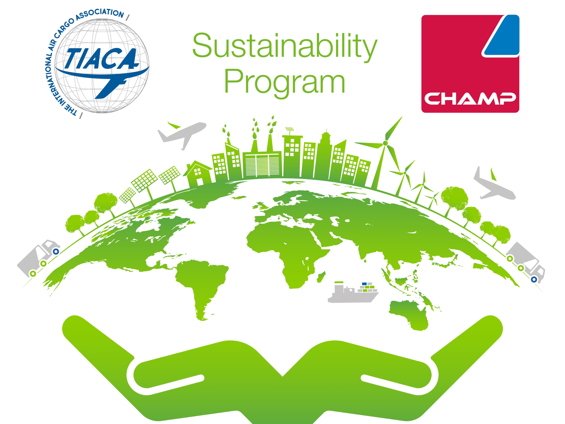 The TIACA Sustainability Award, focused on recognizing companies addressing challenges in environmental, social, and economic fields, sponsored by Champ Cargosystems.