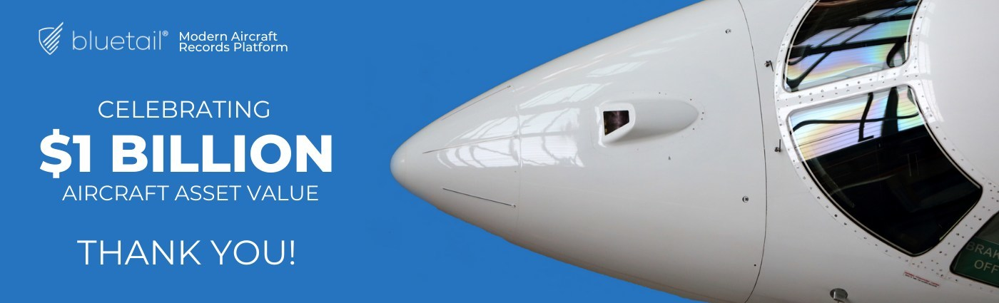 Bluetail now manages back-to-birth aircraft records for over $1B in asset value.