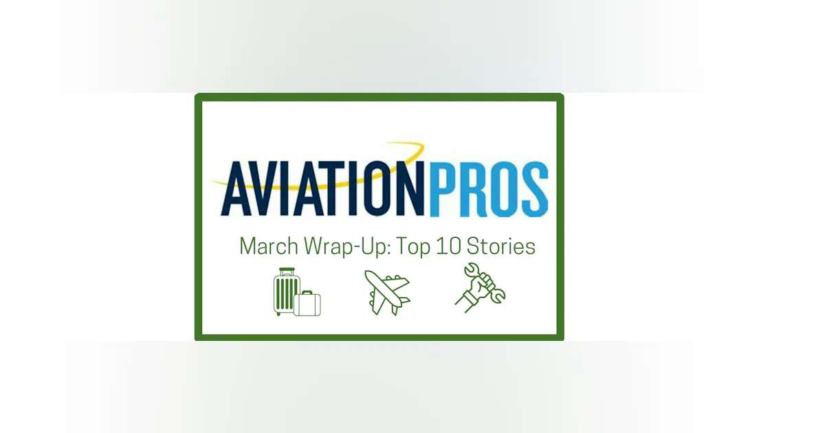 Top 10 Aviation News Stories from March 2025 Top 10 Aviation News Stories from March 2025