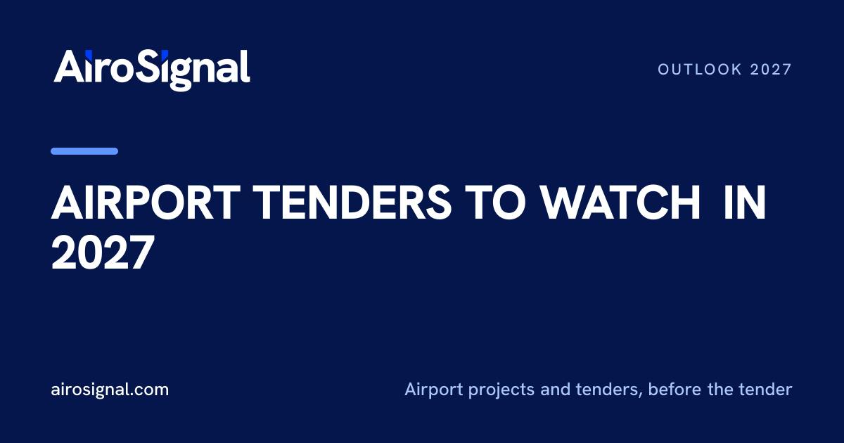Airport Tenders to Watch in 2027, a free outlook by AiroSignal